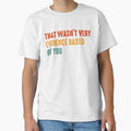 That Wasnt Very Evidence Based Of You Quote by - Adult & Kids T-Shirts, Sweatshirts & Hoodies apparel design preview 1