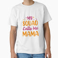 My Squad Calls Me Mama T-Shirt - Aesthetic Graphic for Adults - T-Shirt, Sweatshirt, Hoodie
