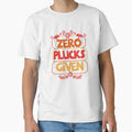 Zero Plucks Given Bold Funny Statement Design by - Adult & Kids T-Shirts, Sweatshirts & Hoodies apparel design preview 1