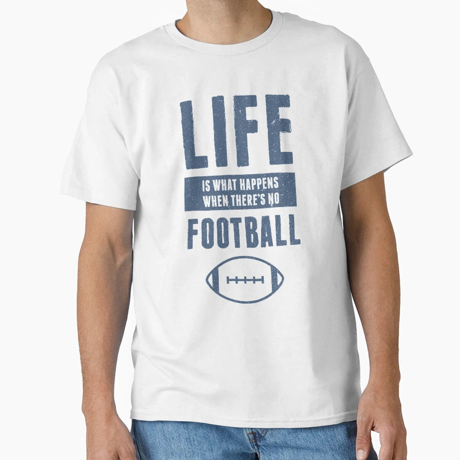 Life American Football Funny T-Shirt - Graphic Print Men Women - T-Shirt, Sweatshirt, Hoodie