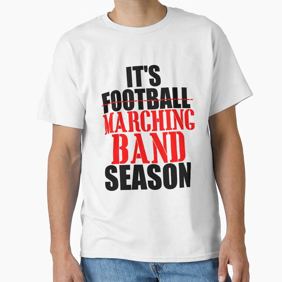 Its Marching Band Season T-Shirt - Unique Graphic for Adults - T-Shirt, Sweatshirt, Hoodie