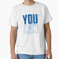Motivation You Can T-Shirt - Fun Novelty Design Men Women - T-Shirt, Sweatshirt, Hoodie