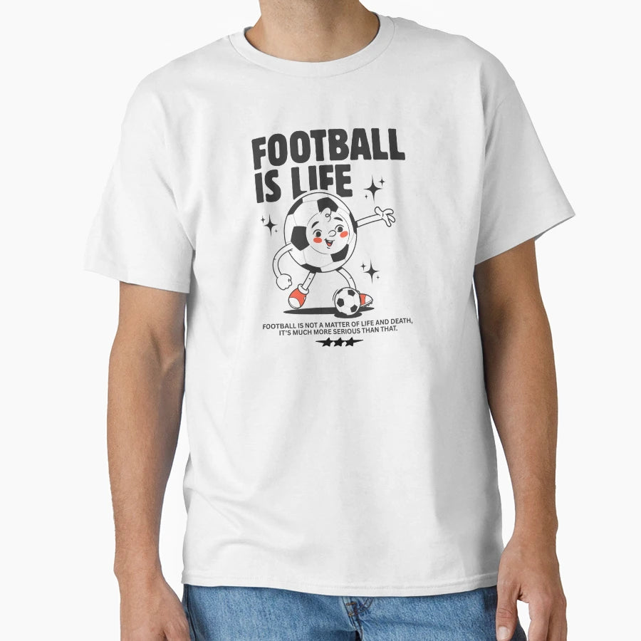 Football Is Life T-Shirt - Streetwear Style Unisex - T-Shirt, Sweatshirt, Hoodie