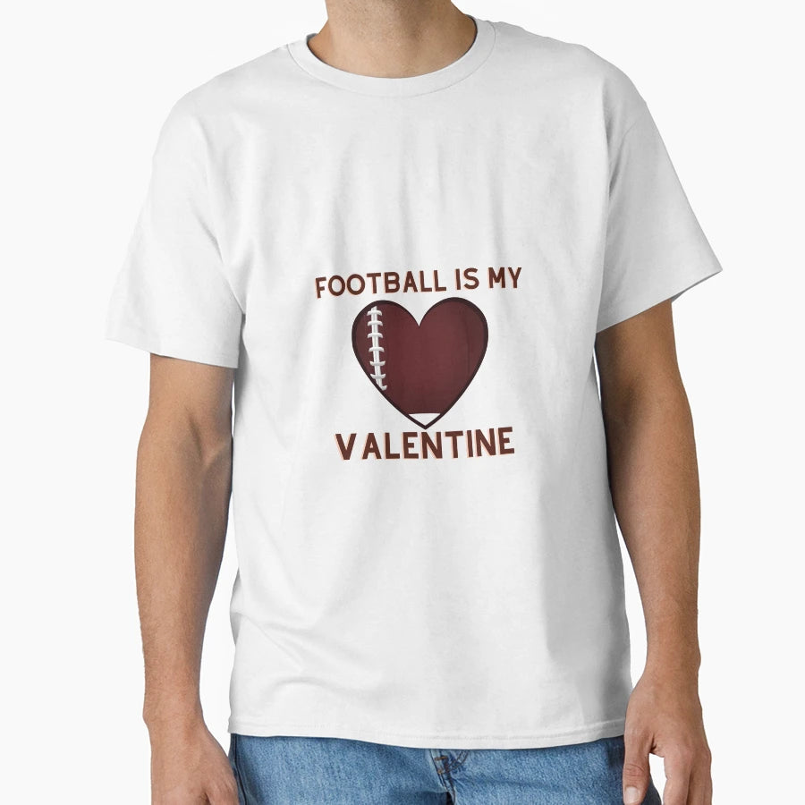 Football Is My Valentine T-Shirt - Minimalist Print for Adults - T-Shirt, Sweatshirt, Hoodie