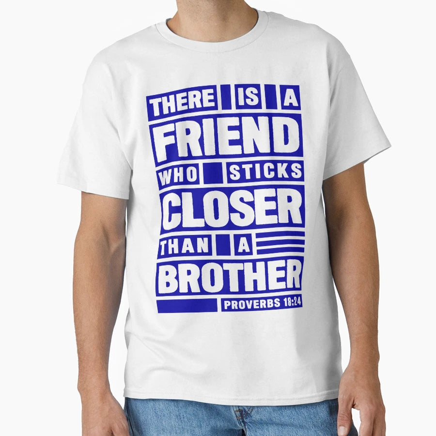 Proverbs 18 24 There Is Friend Who T-Shirt - Aesthetic Graphic Unisex - T-Shirt, Sweatshirt, Hoodie