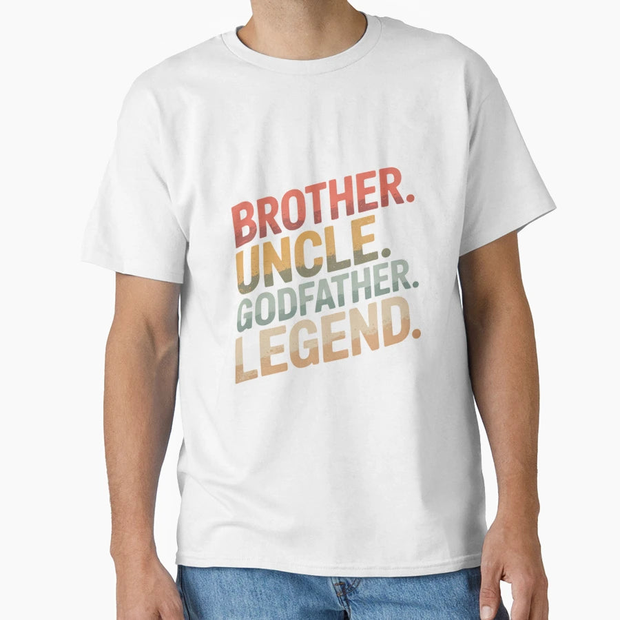 Brother Uncle Godfather Legend Funny T-Shirt - Trendy Graphic Men Women - T-Shirt, Sweatshirt, Hoodie