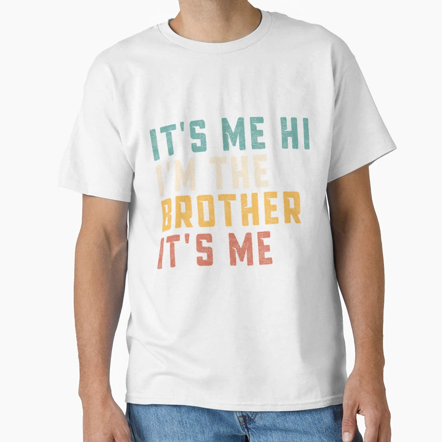 Its Me Hi Im Brother Its Me Funny T-Shirt - Trendy Graphic for Adults - T-Shirt, Sweatshirt, Hoodie