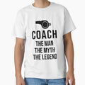 Coach Myth Legend T-Shirt - Fun Novelty Design Unisex - T-Shirt, Sweatshirt, Hoodie