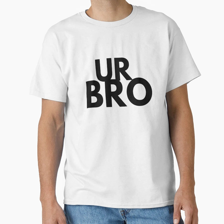 Ur Bro Funny Sarcastic Meme Joke T-Shirt - Novelty Apparel for Adults - T-Shirt, Sweatshirt, Hoodie