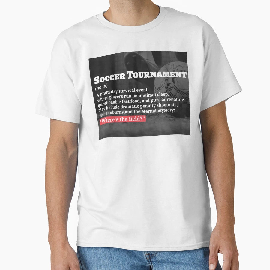 Soccer Tournament Definition W T-Shirt - Graphic Print Men Women - T-Shirt, Sweatshirt, Hoodie