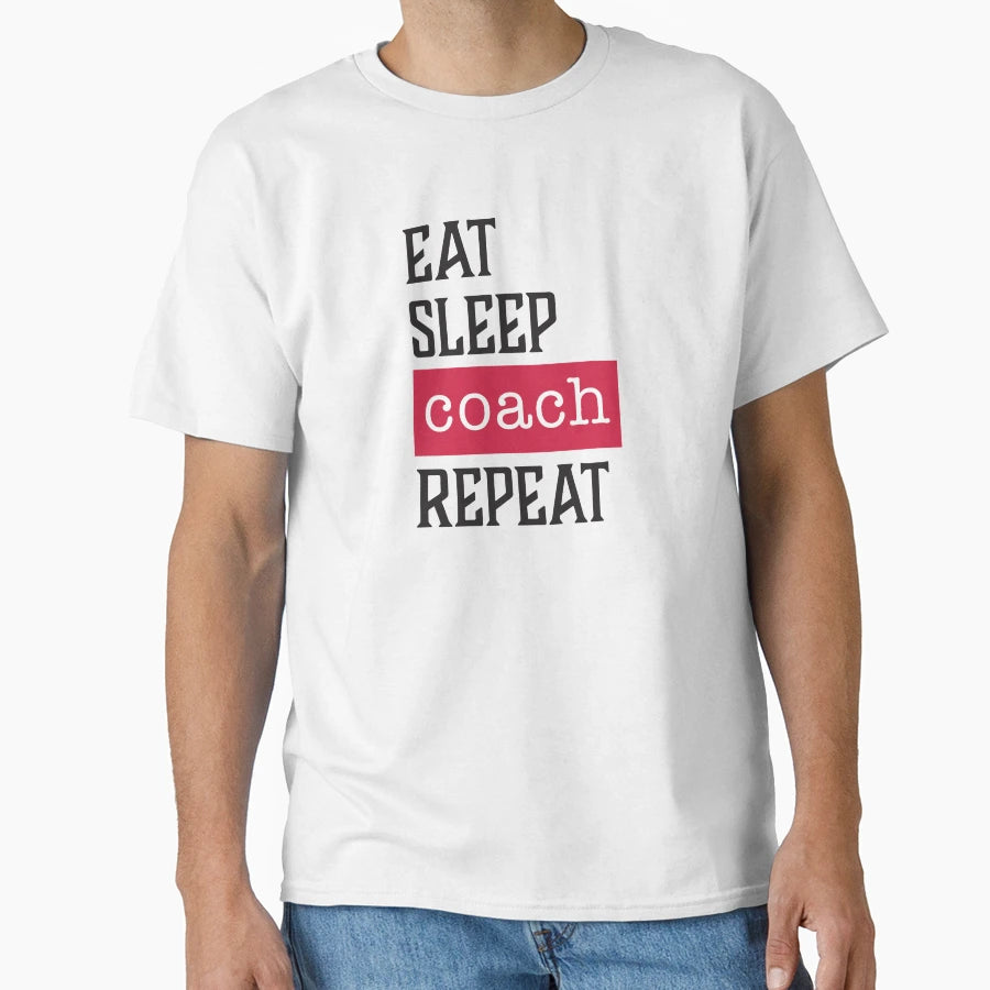 Eat Sleep Coach Repeat Funny Coach T-Shirt - Aesthetic Graphic Men Women - T-Shirt, Sweatshirt, Hoodie