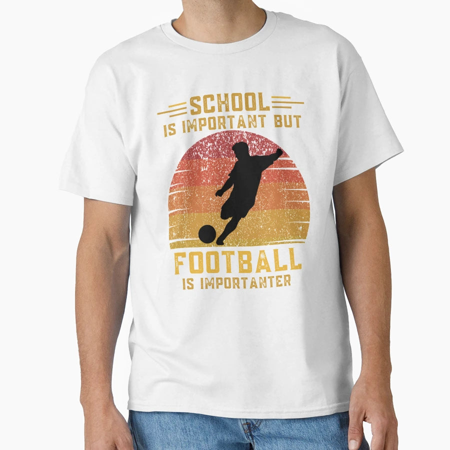 School Is Important But Football Is T-Shirt - Novelty Apparel Unisex - T-Shirt, Sweatshirt, Hoodie
