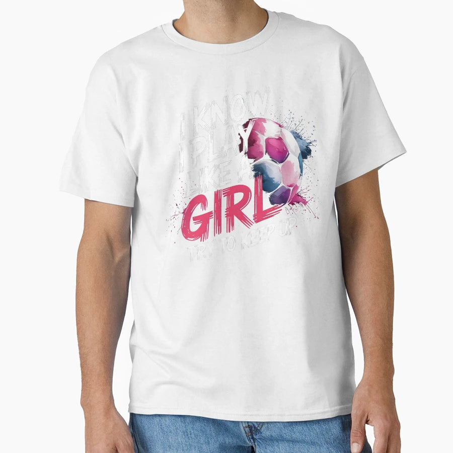 I Know I Play Like Try To Keep Up T-Shirt - Streetwear Style for Adults - T-Shirt, Sweatshirt, Hoodie