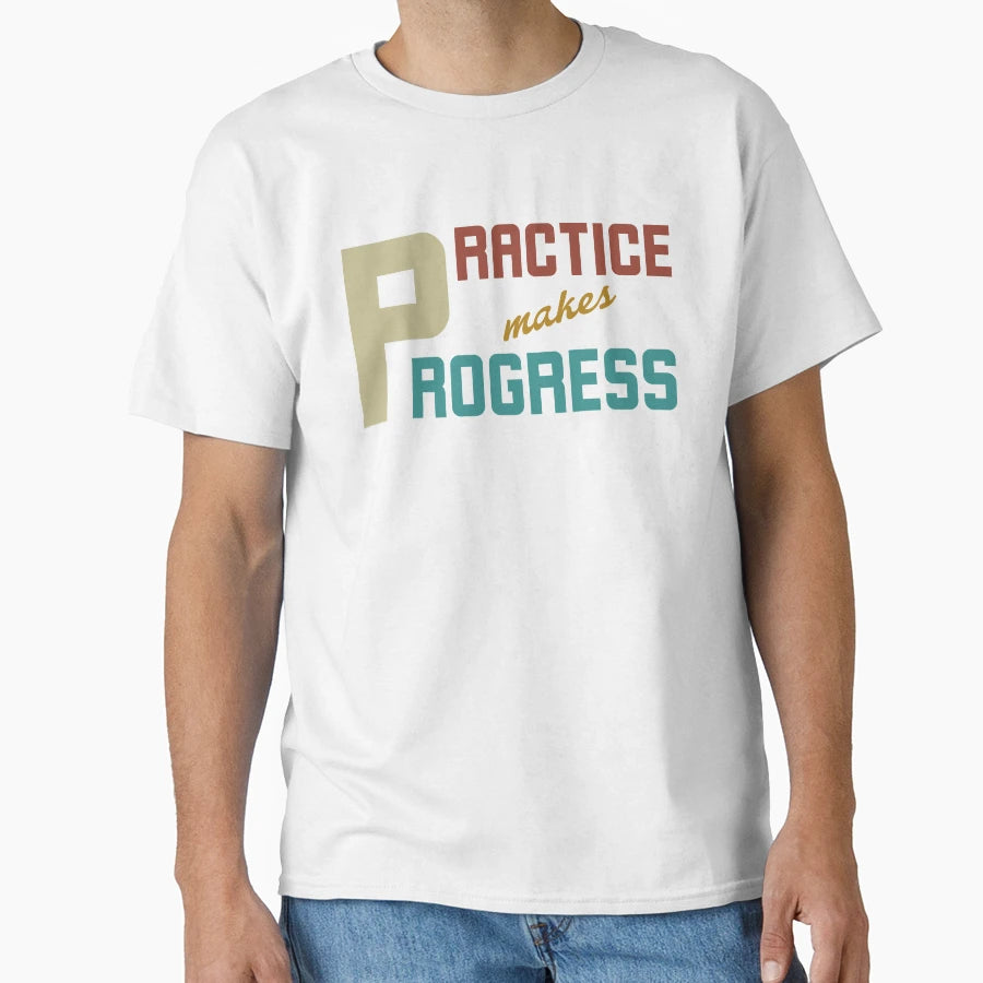 Practice Makes Progress Personal T-Shirt - Streetwear Style for Adults - T-Shirt, Sweatshirt, Hoodie