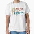 Practice Makes Progress Personal T-Shirt - Streetwear Style for Adults - T-Shirt, Sweatshirt, Hoodie