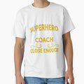 Superhero But Coach T-Shirt - Custom Art Print Unisex - T-Shirt, Sweatshirt, Hoodie