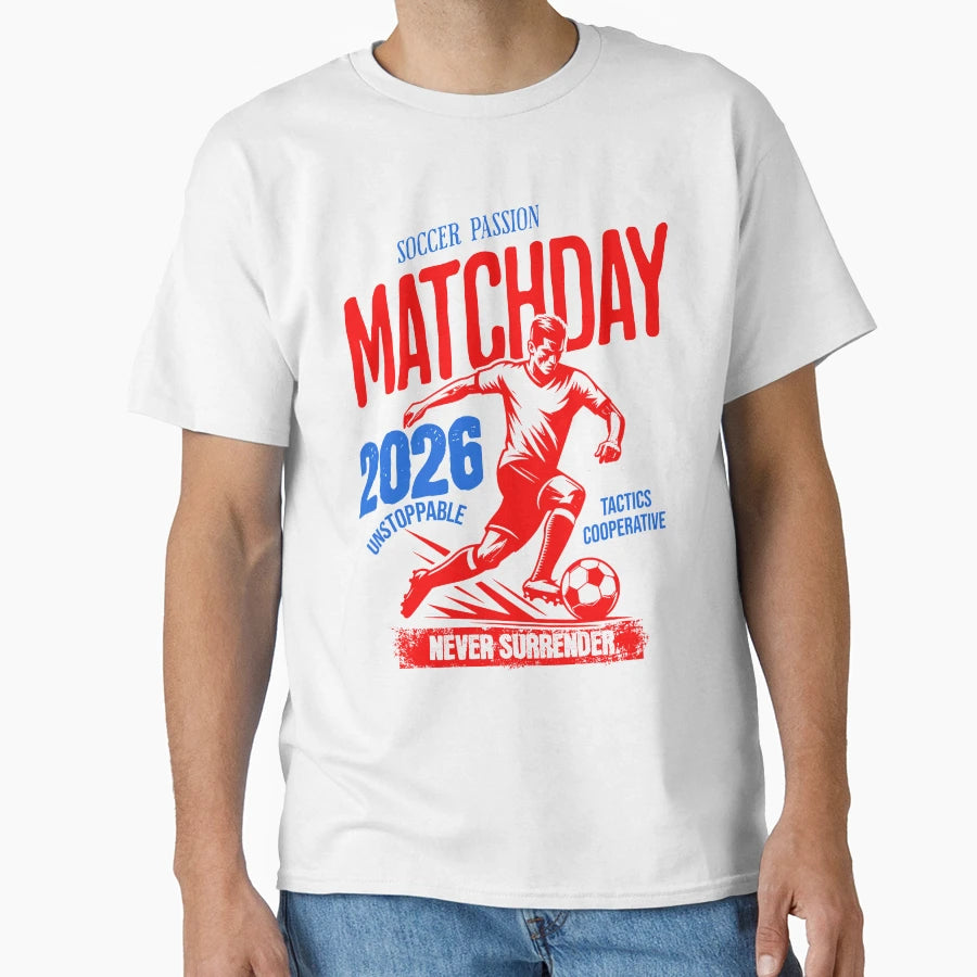 Soccer Matchday T-Shirt - Streetwear Style Men Women - T-Shirt, Sweatshirt, Hoodie