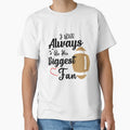 Ill Always Be His Biggest Fan Quotes T-Shirt - Streetwear Style Men Women - T-Shirt, Sweatshirt, Hoodie