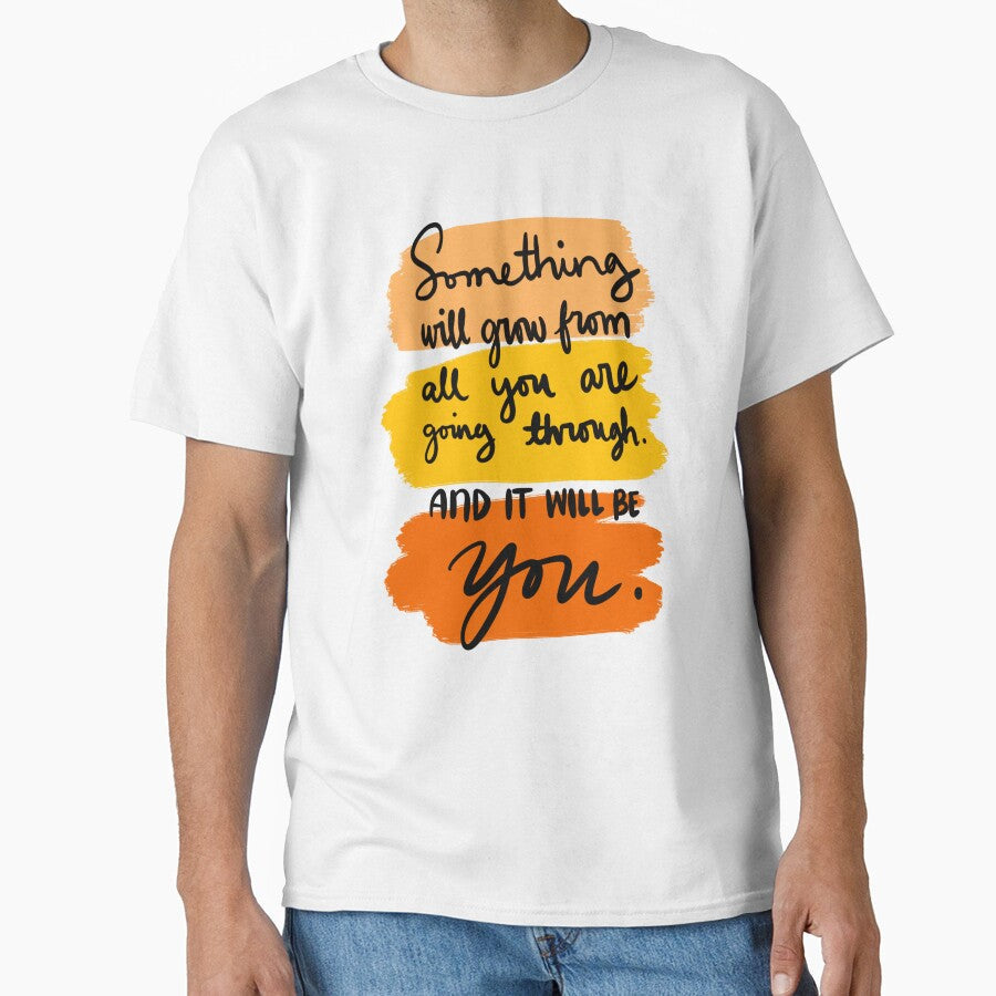 Something Will Grow From All You Are Going Through - Adult & Kids T-Shirts, Sweatshirts & Hoodies apparel design preview 1