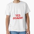 Repeat After Me Yes Coach Funny Coach Gift T-Shirt - Novelty Apparel Unisex - T-Shirt, Sweatshirt, Hoodie