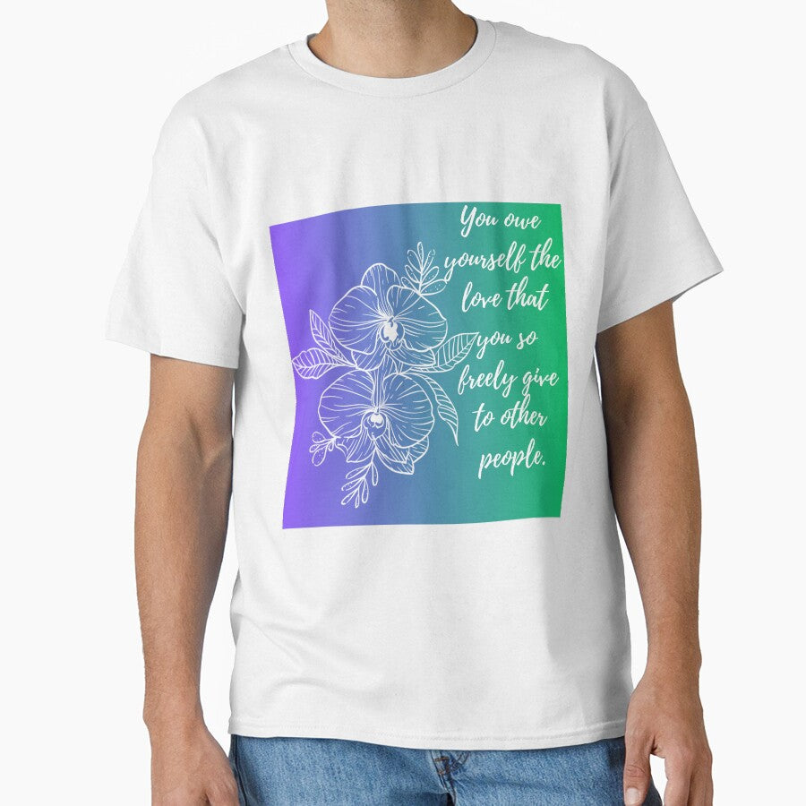 You owe yourself the love that so freely give to - Adult & Kids T-Shirts, Sweatshirts & Hoodies apparel design preview 1
