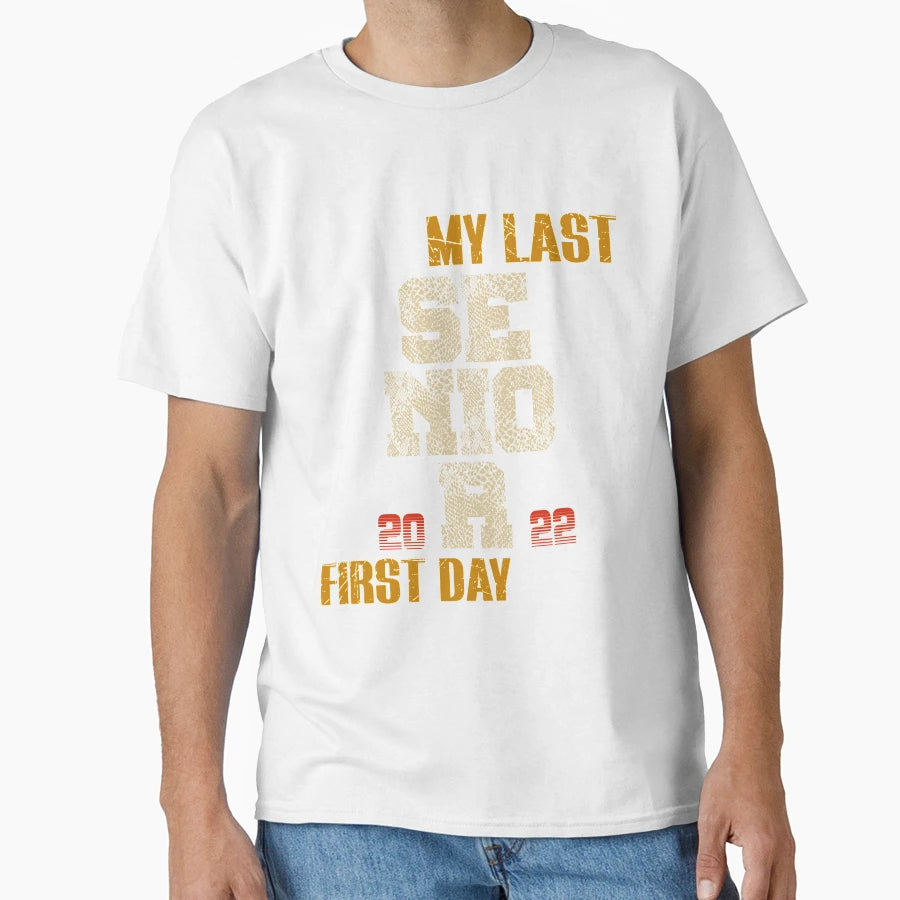 My Last Senior First Day 2022 T-Shirt - Graphic Print Men Women - T-Shirt, Sweatshirt, Hoodie