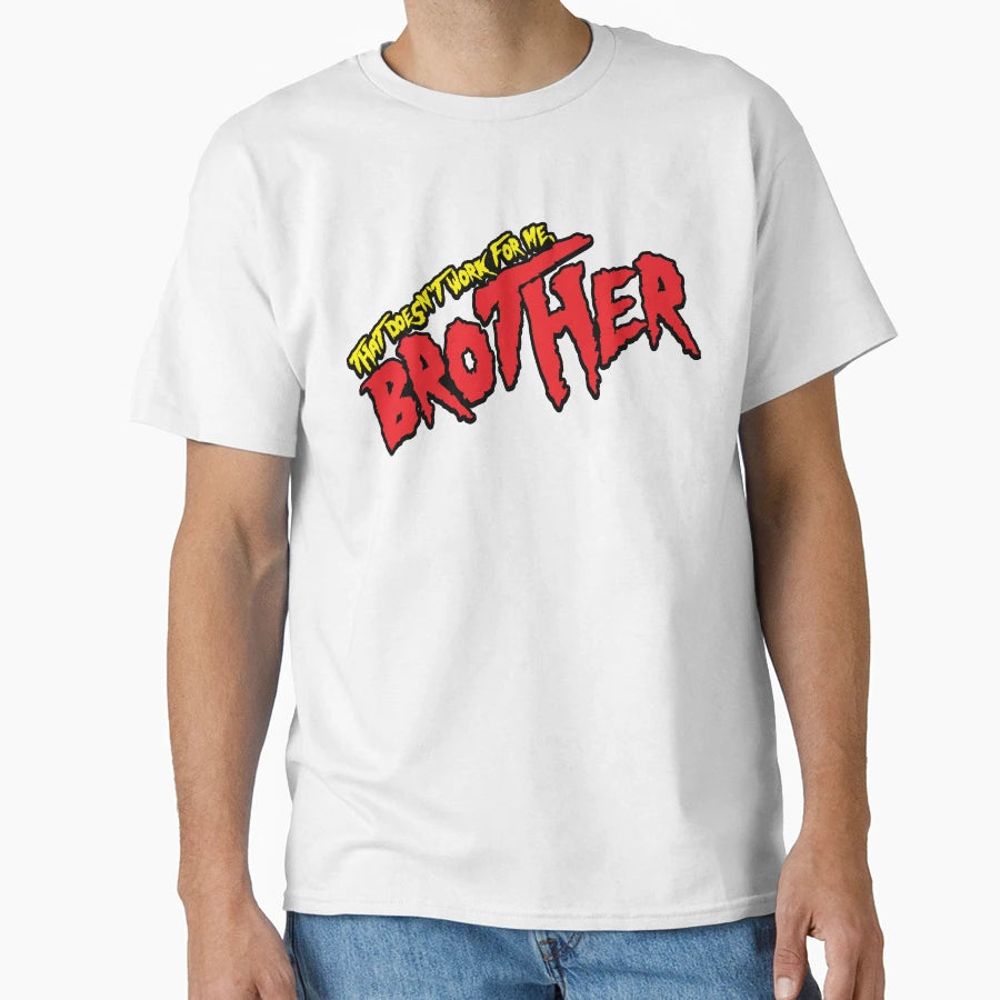 That Doesnt Work Me Brother T-Shirt - Custom Art Print Men Women - T-Shirt, Sweatshirt, Hoodie