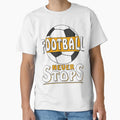 Footballneverstops T-Shirt - Minimalist Print Unisex - T-Shirt, Sweatshirt, Hoodie
