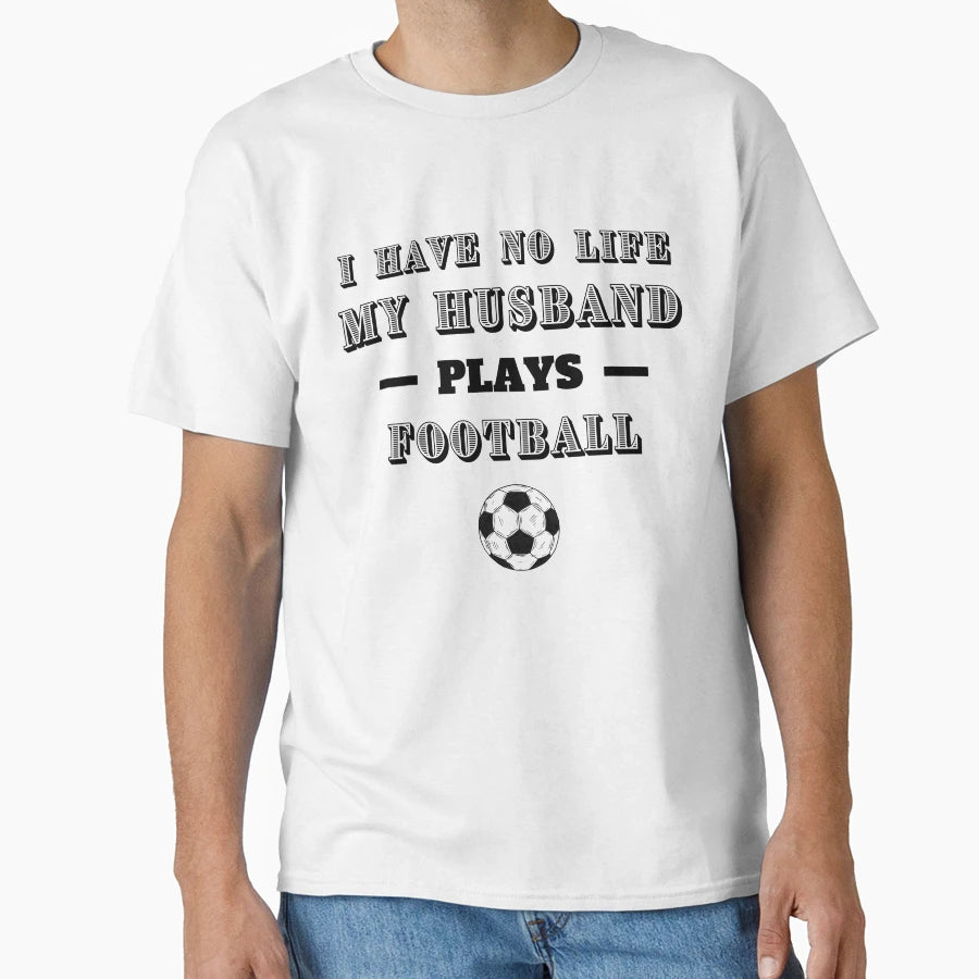I Have No Life My Husband Plays T-Shirt - Aesthetic Graphic for Adults - T-Shirt, Sweatshirt, Hoodie