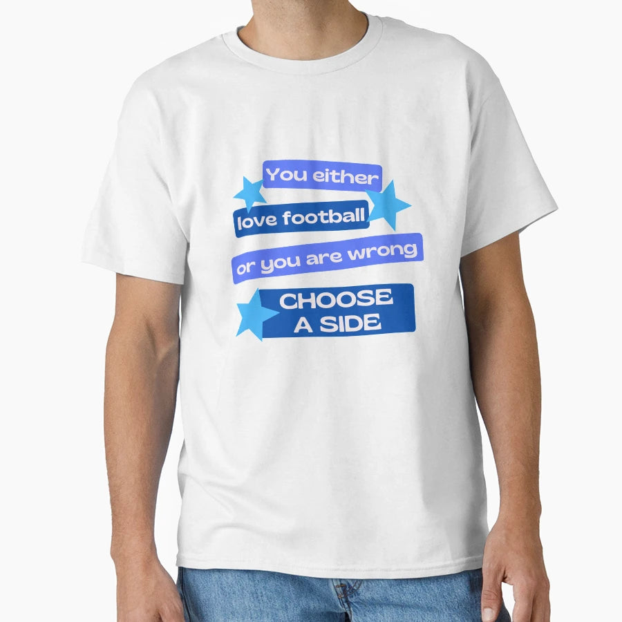 You Either Love Football Or You Are T-Shirt - Minimalist Print Unisex - T-Shirt, Sweatshirt, Hoodie