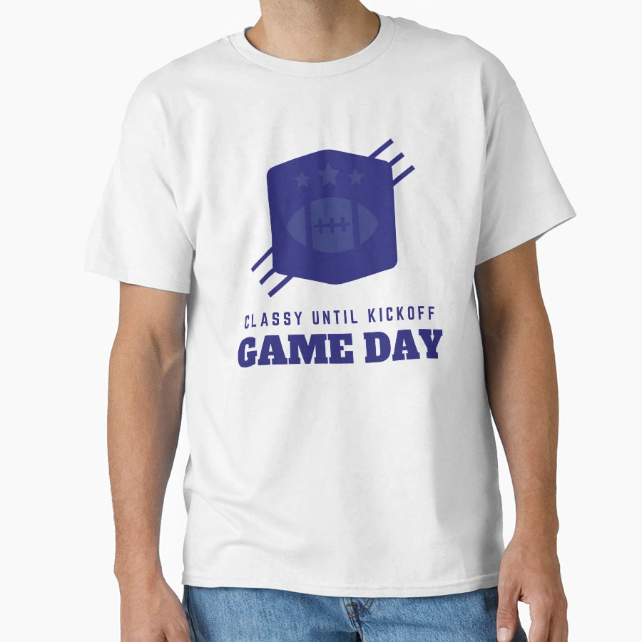 Game Day Classy Until Kickoff T-Shirt - Minimalist Print for Adults - T-Shirt, Sweatshirt, Hoodie