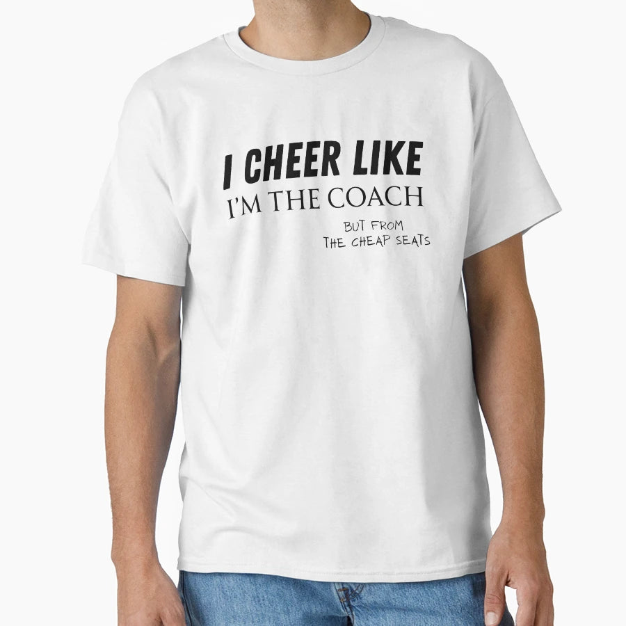 Funny Sports Fan I Cheer Like Im Coach T-Shirt - Unique Graphic Unisex - T-Shirt, Sweatshirt, Hoodie