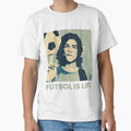 Futbol Is Life31 T-Shirt - Graphic Print Unisex - T-Shirt, Sweatshirt, Hoodie