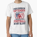 I Was Born September So I Live T-Shirt - Novelty Apparel for Adults - T-Shirt, Sweatshirt, Hoodie