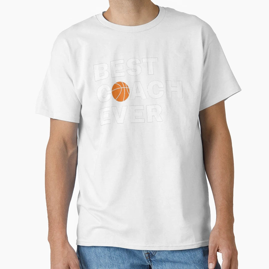 Best Coach Ever Basketball White T-Shirt - Novelty Apparel Unisex - T-Shirt, Sweatshirt, Hoodie