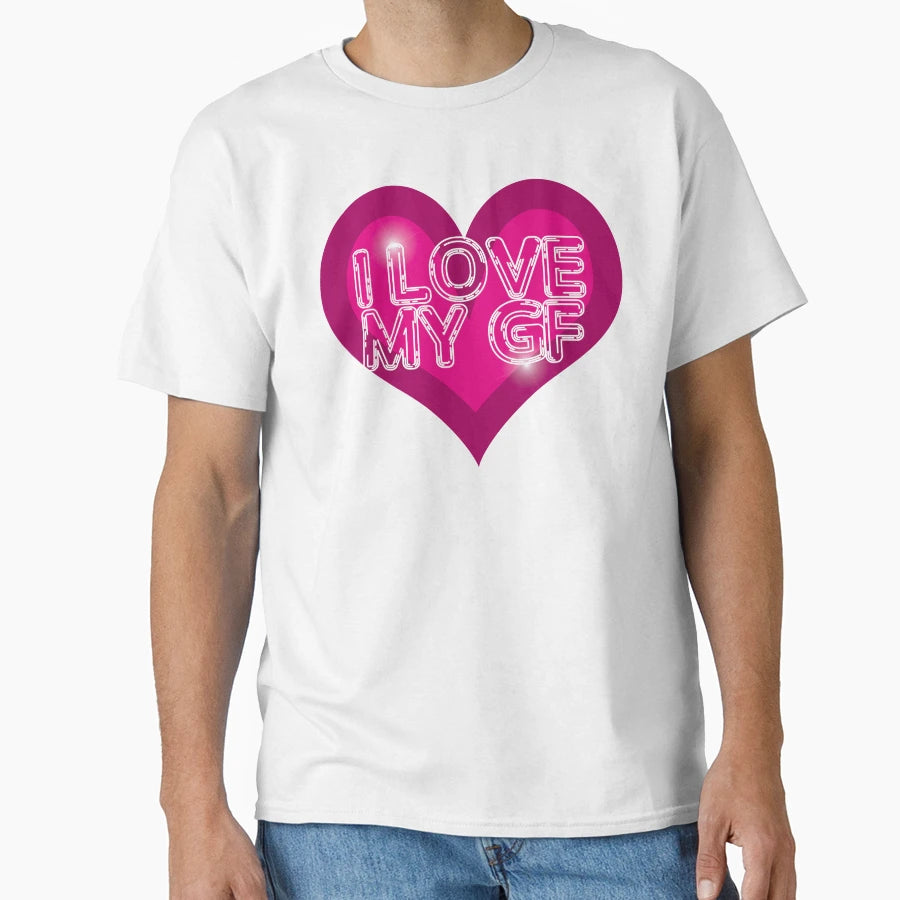 I Love My Gf T-Shirt - Streetwear Style for Adults - T-Shirt, Sweatshirt, Hoodie