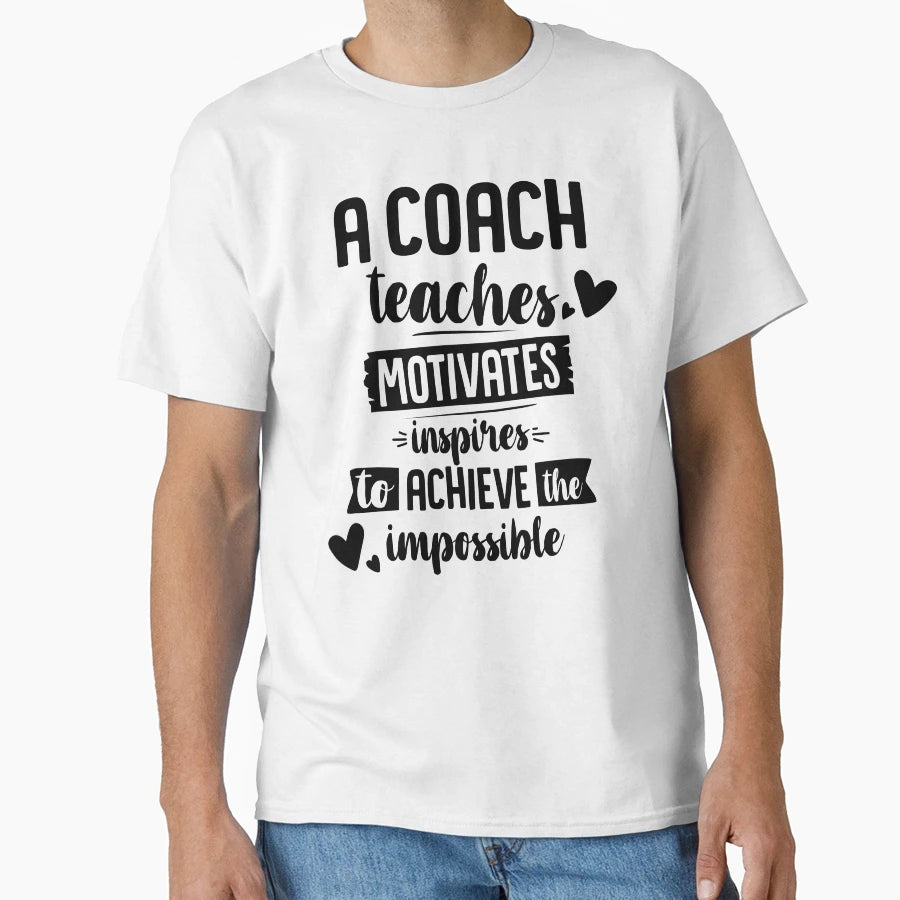 Coach Teaches Motivates Inspires To T-Shirt - Novelty Apparel Unisex - T-Shirt, Sweatshirt, Hoodie