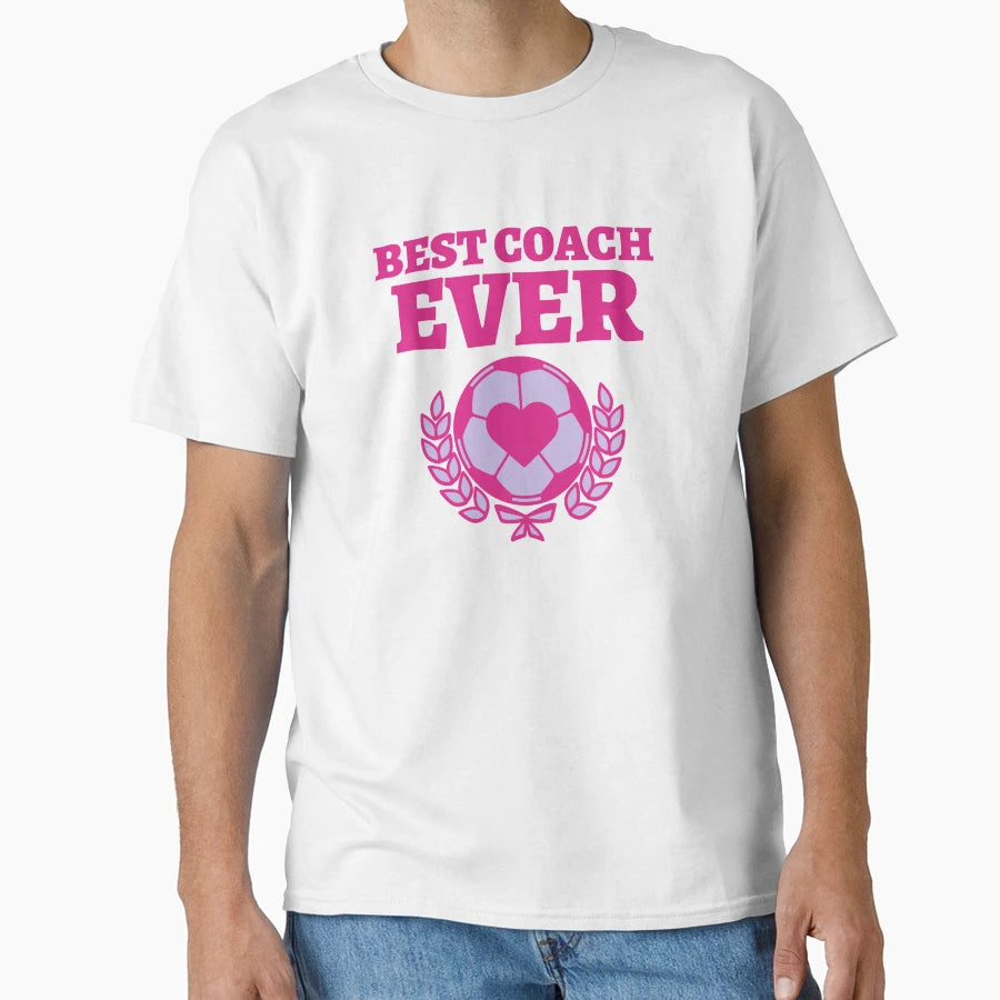 Best Coach Ever T-Shirt - Streetwear Style for Adults - T-Shirt, Sweatshirt, Hoodie