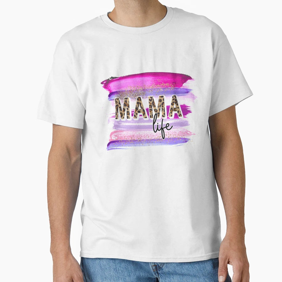 Mama Life T-Shirt - Custom Art Print Unisex - T-Shirt, Sweatshirt, Hoodie