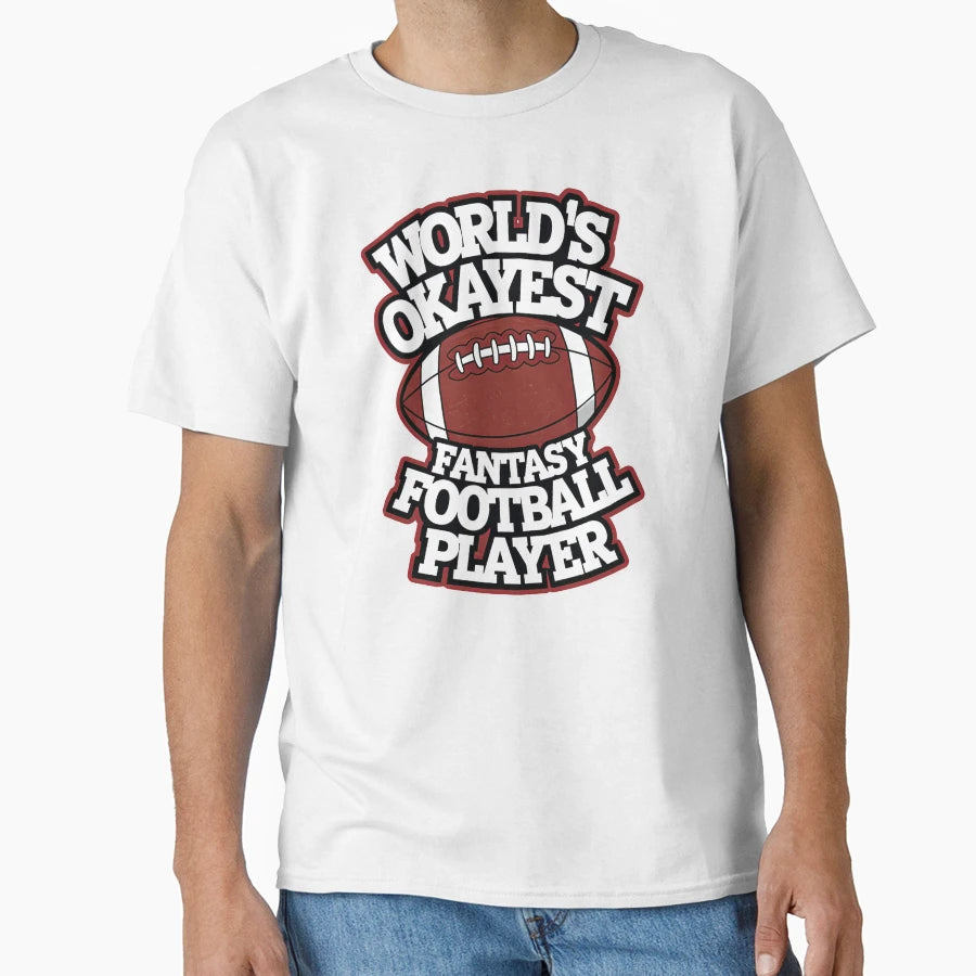 World Okayest Fantasy Football Player T-Shirt - Novelty Apparel for Adults - T-Shirt, Sweatshirt, Hoodie