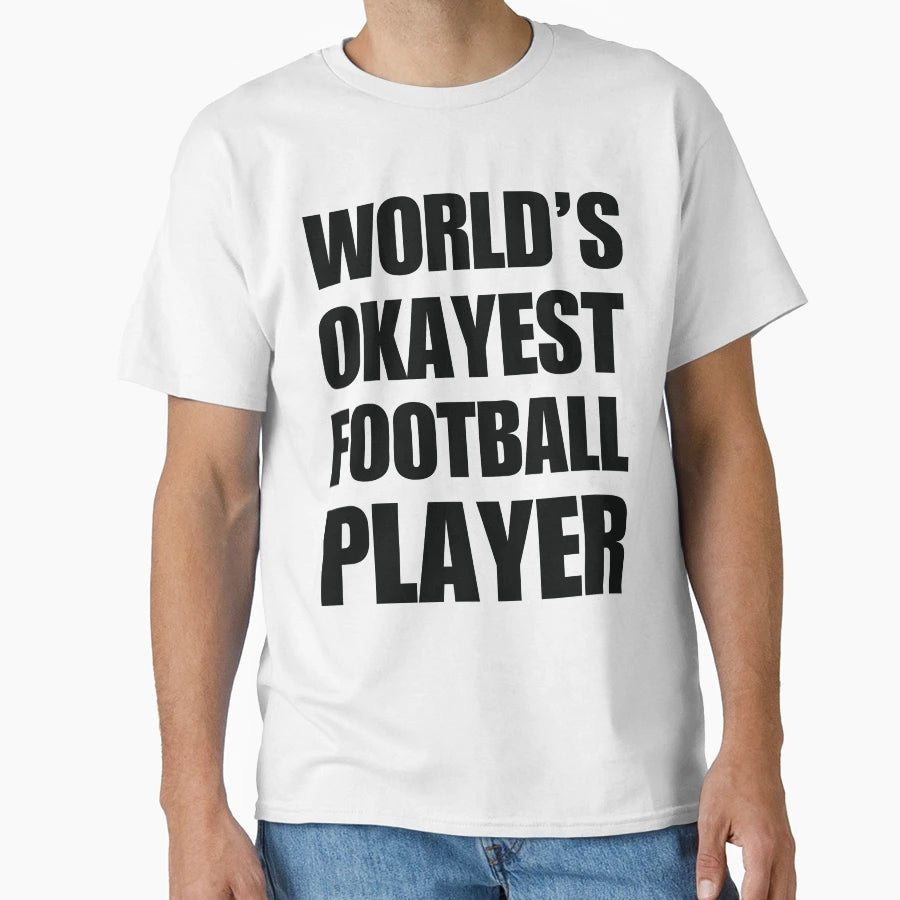 Funny Worlds Okayest Football Player Gifts T-Shirt - Trendy Graphic Unisex - T-Shirt, Sweatshirt, Hoodie
