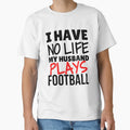 I Have No Life My Husband Plays T-Shirt - Minimalist Print Men Women - T-Shirt, Sweatshirt, Hoodie