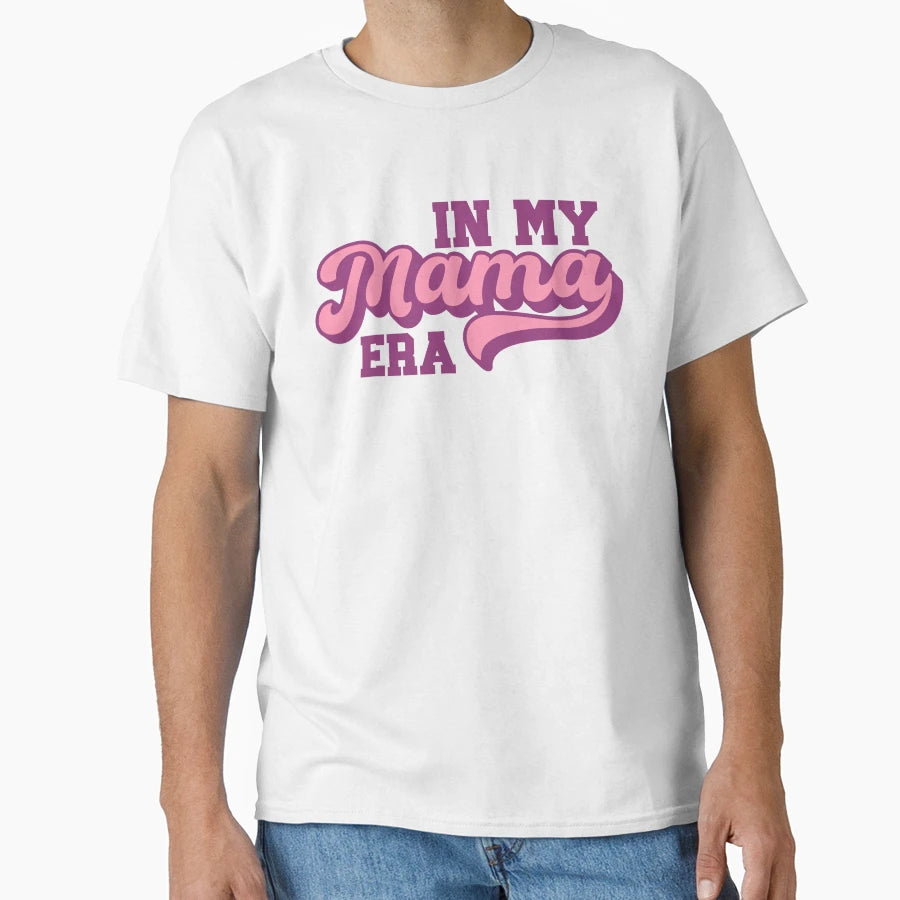 My Mama Era Mothers Day Mom T-Shirt - Fun Novelty Design Unisex - T-Shirt, Sweatshirt, Hoodie