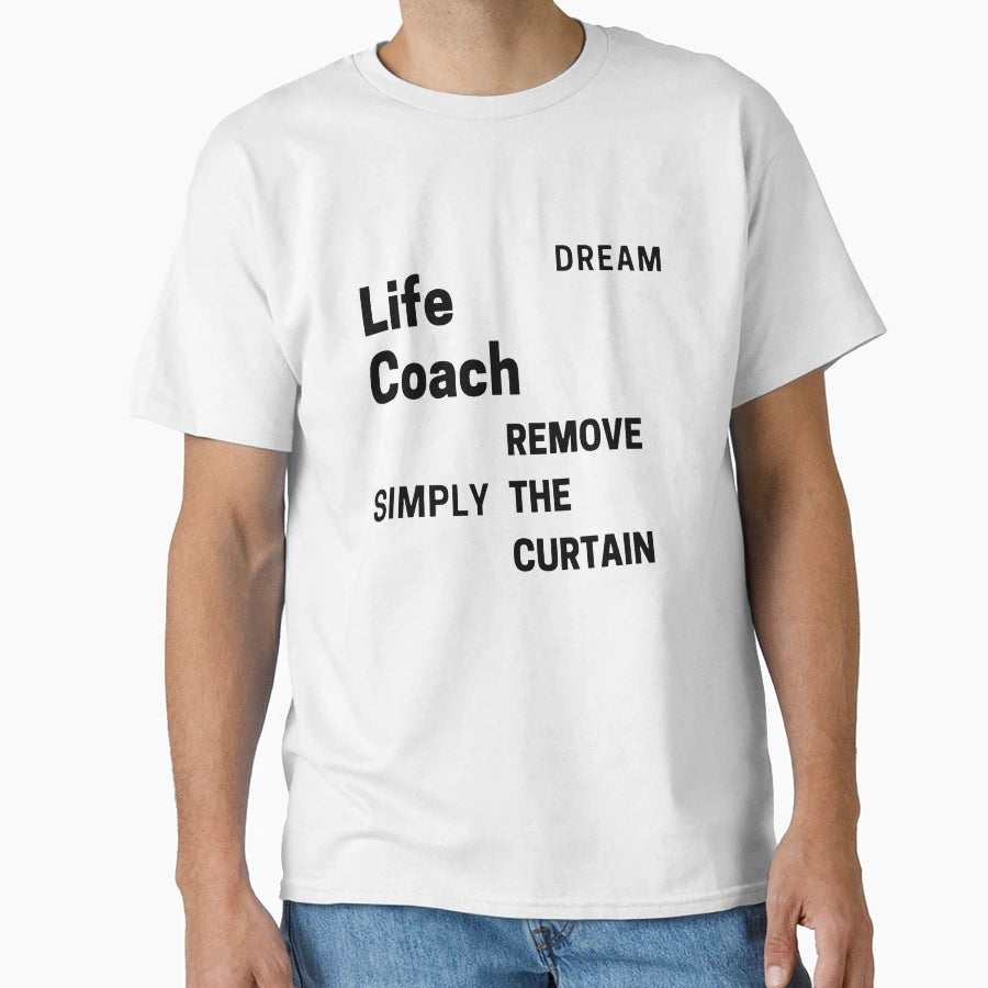 Life Coach T-Shirt - Casual Everyday Wear Unisex - T-Shirt, Sweatshirt, Hoodie