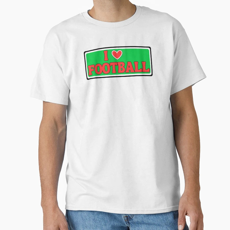 I Love Football T-Shirt - Trendy Graphic Unisex - T-Shirt, Sweatshirt, Hoodie