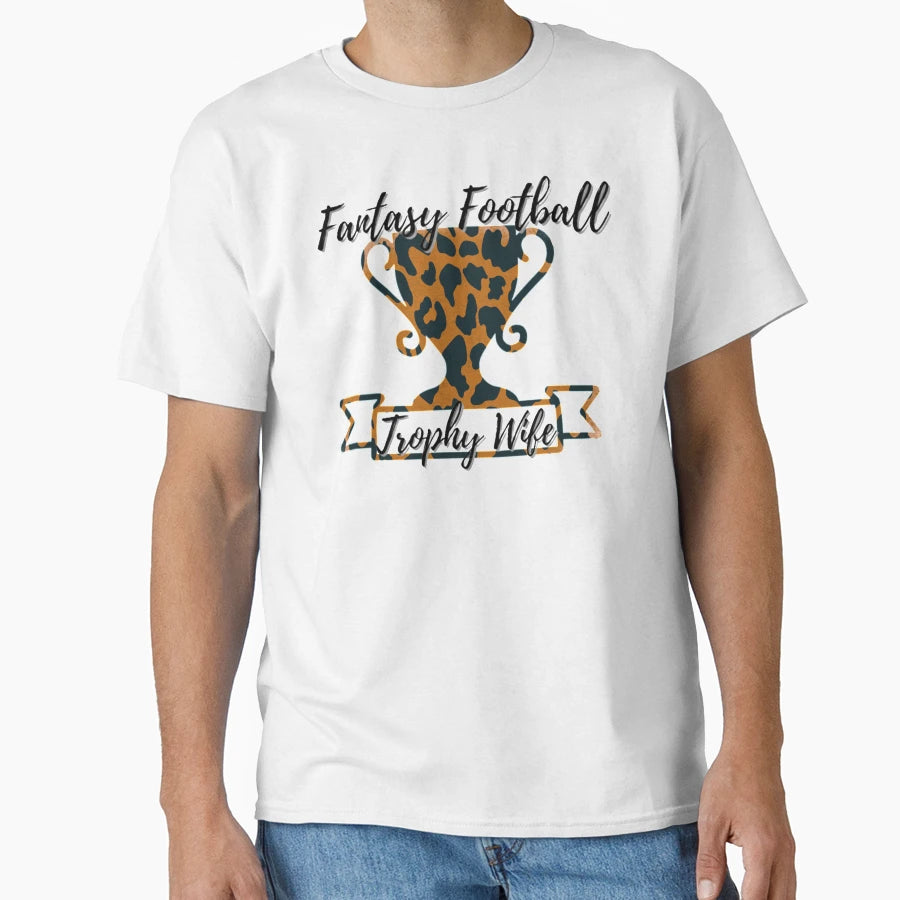 Fantasy Football Trophy Wife T-Shirt - Trendy Graphic Unisex - T-Shirt, Sweatshirt, Hoodie