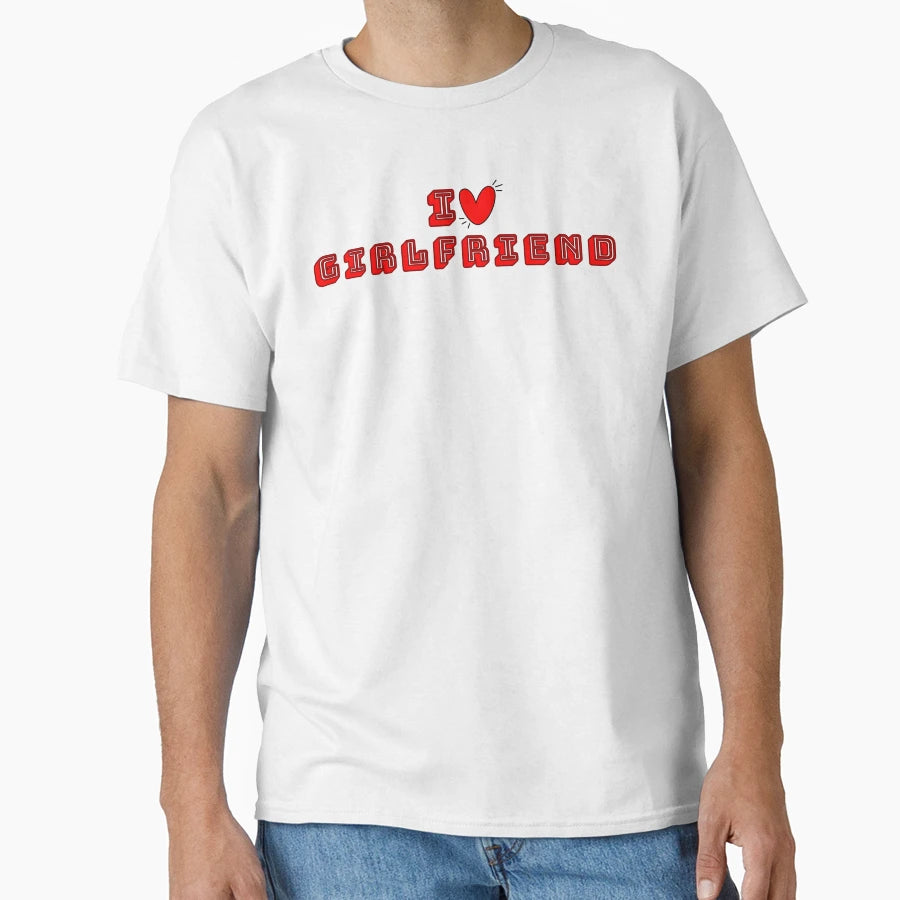 I Love My Girlfriend T-Shirt - Graphic Print Unisex - T-Shirt, Sweatshirt, Hoodie