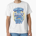 Raising My Wasnt Easy T-Shirt - Custom Art Print Unisex - T-Shirt, Sweatshirt, Hoodie