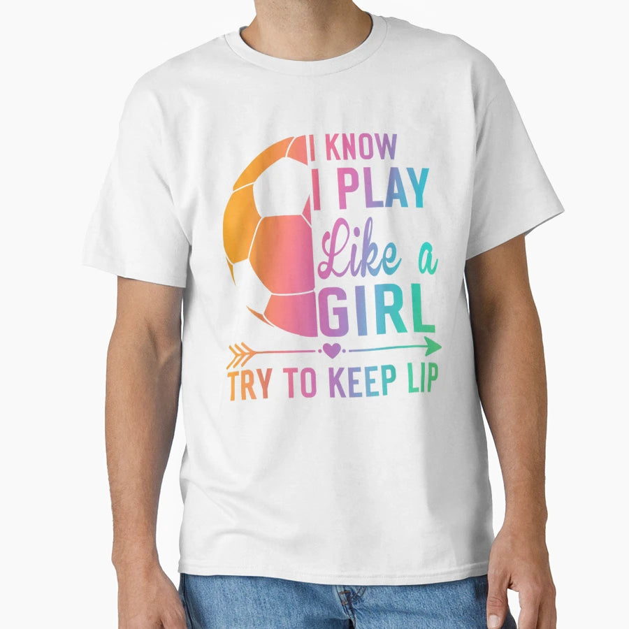 I Know I Play Like Try To Keep Lip T-Shirt - Streetwear Style for Adults - T-Shirt, Sweatshirt, Hoodie