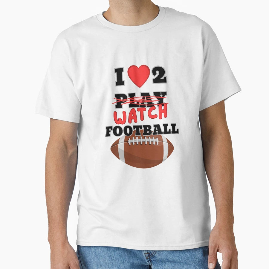 I Love To Watch Football Funny Gift T-Shirt - Custom Art Print Unisex - T-Shirt, Sweatshirt, Hoodie